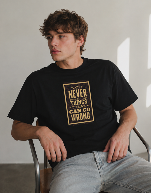 Vastrio Never Run Out of Things That Can Go Wrong Quote T-Shirt | Unisex Cotton Tee